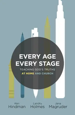 Cada edad, cada etapa: Enseñar la verdad de Dios en casa y en la iglesia - Every Age, Every Stage: Teaching God's Truth at Home and Church