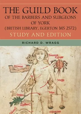 The Guild Book of the Barbers and Surgeons of York (Biblioteca Británica, Egerton MS 2572): Estudio y edición - The Guild Book of the Barbers and Surgeons of York (British Library, Egerton MS 2572): Study and Edition