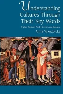 Comprender las culturas a través de sus palabras clave: Inglés, ruso, polaco, alemán y japonés - Understanding Cultures Through Their Key Words: English, Russian, Polish, German, and Japanese