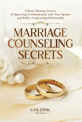 Secretos de consejería matrimonial: 7 secretos para ganar el corazón para mejorar la comunicación con tu cónyuge y construir una relación duradera - Marriage Counseling Secrets: 7 Heart Winning Secrets of Improving Communication with Your Spouse and Build a Long-lasting Relationship