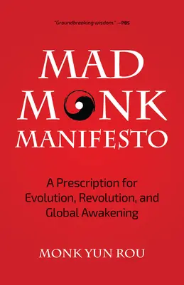 El Manifiesto del Monje Loco: Una receta para la evolución, la revolución y el despertar global - The Mad Monk Manifesto: A Prescription for Evolution, Revolution, and Global Awakening