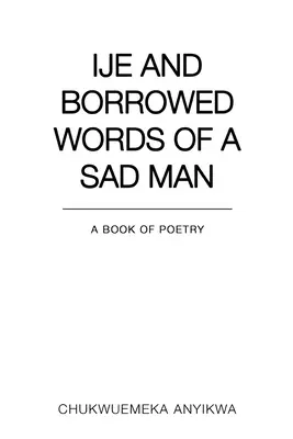 Ije y palabras prestadas de un hombre triste - Ije and Borrowed Words of a Sad Man
