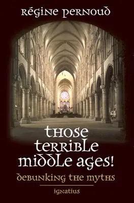 La terrible Edad Media: Desmontando mitos - Those Terrible Middle Ages: Debunking the Myths