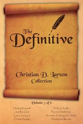 Christian D. Larson - La Colección Definitiva - Volumen 5 de 6 - Christian D. Larson - The Definitive Collection - Volume 5 of 6