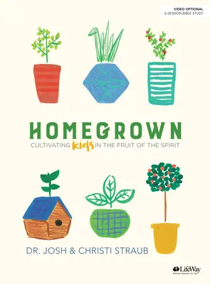 Homegrown - Libro de estudio bíblico: Cultivar en los niños el fruto del Espíritu - Homegrown - Bible Study Book: Cultivating Kids in the Fruit of the Spirit