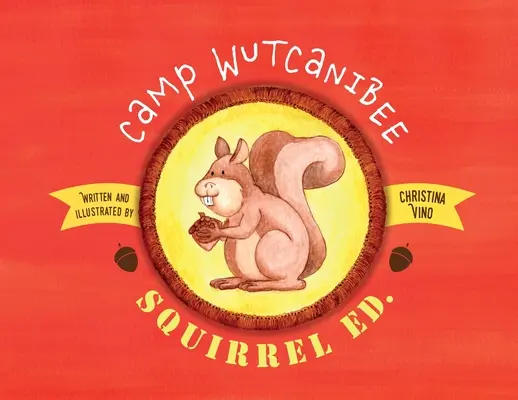 Campamento Wutcanibee Squirrel Ed - Camp Wutcanibee: Squirrel Ed