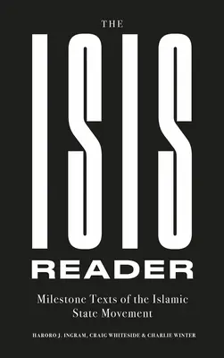 El lector de Isis: Textos emblemáticos del movimiento Estado Islámico - The Isis Reader: Milestone Texts of the Islamic State Movement