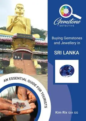 El detective de piedras preciosas: Comprar piedras preciosas y joyas en Sri Lanka - The Gemstone Detective: Buying Gemstones and Jewellery in Sri Lanka