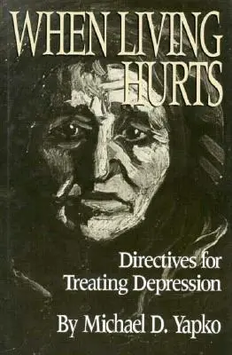 Cuando Vivir Duele: Directrices para el tratamiento de la depresión - When Living Hurts: Directives for Treating Depression