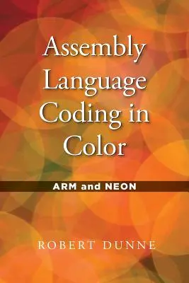 Codificación en lenguaje ensamblador en color: Arm y Neon - Assembly Language Coding in Color: Arm and Neon