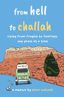 Del infierno al Challah: De la fragilidad a la intrepidez, grano a grano: memorias - From Hell to Challah: Rising from Fragile to Fearless, One Grain at a Time: A Memoir