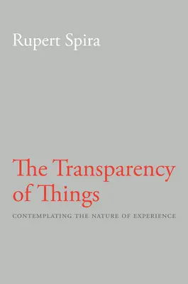 La transparencia de las cosas: Contemplación de la naturaleza de la experiencia - The Transparency of Things: Contemplating the Nature of Experience