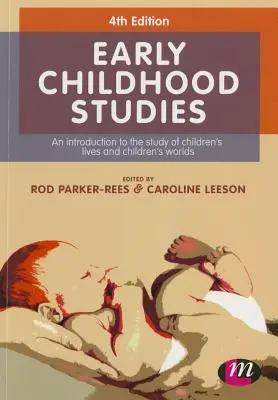 Estudios sobre la primera infancia: Una introducción al estudio de la vida y el mundo de los niños - Early Childhood Studies: An Introduction to the Study of Children's Lives and Children's Worlds