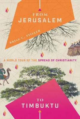 De Jerusalén a Tombuctú: Una vuelta al mundo de la expansión del cristianismo - From Jerusalem to Timbuktu: A World Tour of the Spread of Christianity