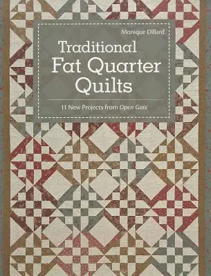 Tradicional Fat Quarter Quilts- Edición de impresión bajo demanda: 11 proyectos de edredones tradicionales de Open Gate - Traditional Fat Quarter Quilts- Print-on-Demand Edition: 11 Traditional Quilt Projects from Open Gate