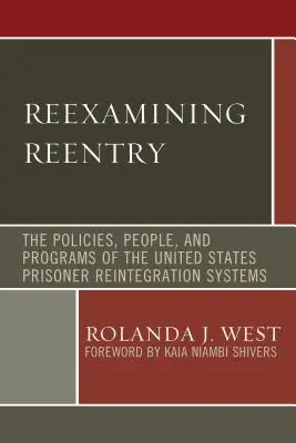 Reexaminando la reinserción: Las políticas, las personas y los programas de los sistemas de reinserción de reclusos de Estados Unidos - Reexamining Reentry: The Policies, People, and Programs of the United States Prisoner Reintegration Systems