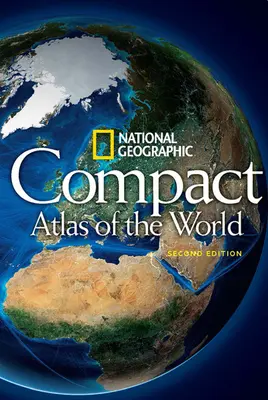 National Geographic Atlas Compacto del Mundo, Segunda Edición - National Geographic Compact Atlas of the World, Second Edition