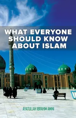 Lo que todo el mundo debería saber sobre el Islam - What Everyone Should Know About Islam