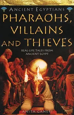 Faraones, Villanos y Ladrones (Antiguos Egipcios, Libro 3) - Pharaohs, Villains and Thieves (Ancient Egyptians, Book 3)