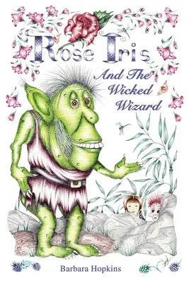 Rose Iris y el mago malvado - Rose Iris and the Wicked Wizard