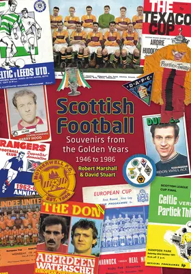 Fútbol escocés: Recuerdos de los años dorados - 1946 a 1986 - Scottish Football: Souvenirs from the Golden Years - 1946 to 1986