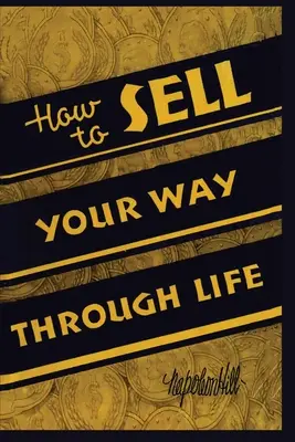 Cómo vender su camino a través de la vida - How To Sell Your Way Through Life