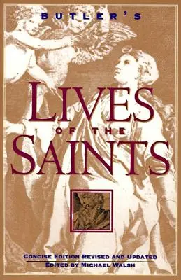 Butler's Lives of the Saints: Edición concisa, revisada y actualizada - Butler's Lives of the Saints: Concise Edition, Revised and Updated