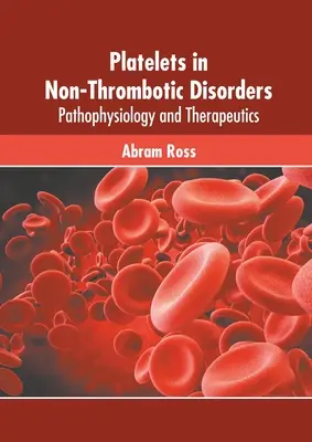 Las plaquetas en los trastornos no trombóticos: Fisiopatología y terapéutica - Platelets in Non-Thrombotic Disorders: Pathophysiology and Therapeutics