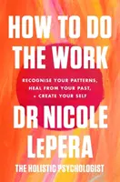 Cómo hacer el trabajo - El bestseller del Sunday Times - How To Do The Work - The Sunday Times Bestseller