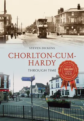 Chorlton-Cum-Hardy a través del tiempo - Chorlton-Cum-Hardy Through Time