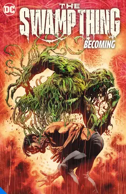 La Cosa del Pantano Vol. 1: Becoming - The Swamp Thing Volume 1: Becoming