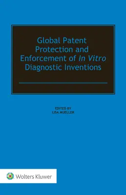 Protección mundial mediante patente y observancia de las invenciones de diagnóstico in vitro - Global Patent Protection and Enforcement of In Vitro Diagnostic Inventions