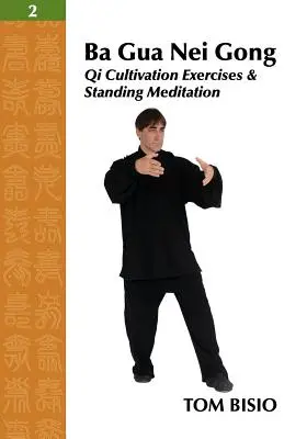 Ba Gua Nei Gong Vol. 2: Ejercicios de Cultivo Qi y Meditación de Pie - Ba Gua Nei Gong Vol. 2: Qi Cultivation Exercises and Standing Meditation