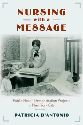 Enfermería con mensaje: Proyectos de demostración de salud pública en la ciudad de Nueva York - Nursing with a Message: Public Health Demonstration Projects in New York City