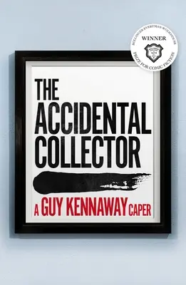 El coleccionista accidental Ganador del Premio Bollinger Everyman Wodehouse de ficción cómica 2021 - The Accidental Collector: Winner of the Bollinger Everyman Wodehouse Prize for Comic Fiction 2021