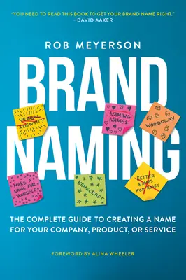 Brand Naming: La guía completa para crear un nombre para su empresa, producto o servicio - Brand Naming: The Complete Guide to Creating a Name for Your Company, Product, or Service