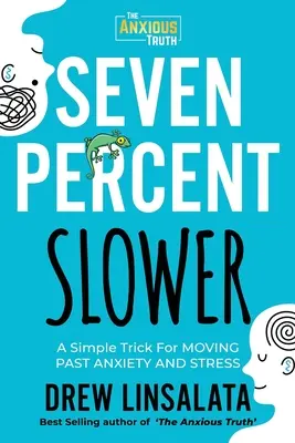 Siete por ciento más lento: un truco sencillo para superar la ansiedad y el estrés - Seven Percent Slower - A Simple Trick For Moving Past Anxiety And Stress