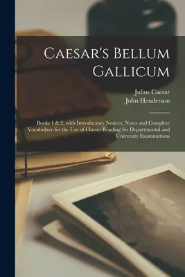 Bellum Gallicum de César [microforma]: Libros 1 y 2, con notas introductorias, apuntes y vocabulario completo para uso de las clases que leen por Departm - Caesar's Bellum Gallicum [microform]: Books 1 & 2, With Introductory Notices, Notes and Complete Vocabulary for the Use of Classes Reading for Departm