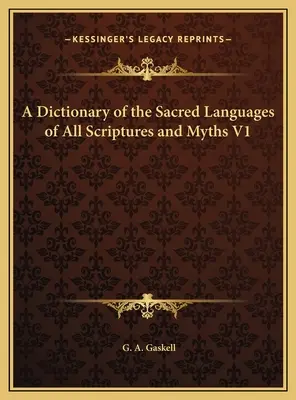 Diccionario de las Lenguas Sagradas de todas las Escrituras y Mitos V1 - A Dictionary of the Sacred Languages of All Scriptures and Myths V1