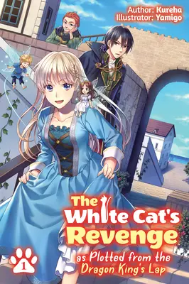 La venganza del Gato Blanco tramada desde el regazo del Rey Dragón: Volumen 1 - The White Cat's Revenge as Plotted from the Dragon King's Lap: Volume 1