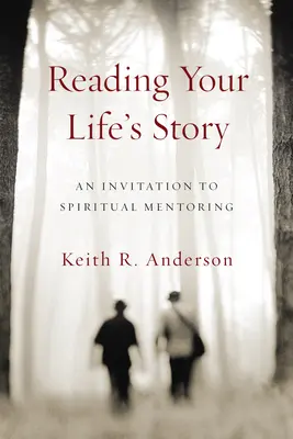 Leer la historia de tu vida: Una invitación a la tutoría espiritual - Reading Your Life's Story: An Invitation to Spiritual Mentoring