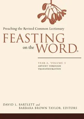 Festejando la Palabra: Año A, Volumen 1: Predicación del Leccionario Común Revisado - Feasting on the Word: Year A, Volume 1: Preaching the Revised Common Lectionary