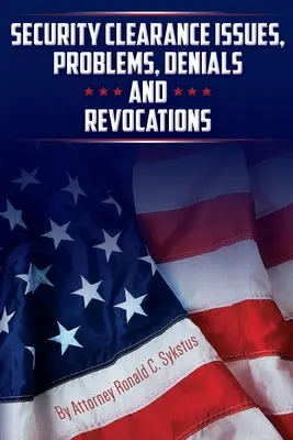 Cuestiones, problemas, denegaciones y revocaciones de autorizaciones de seguridad - Security Clearance Issues, Problems, Denials and Revocations