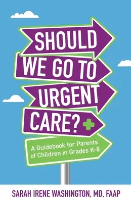 ﻿﻿¿Debemos ir a Urgencias? : Una guía para padres de niños en los grados K-8 - ﻿﻿Should We Go to Urgent Care?﻿: A Guidebook for Parents of Children in Grades K-8