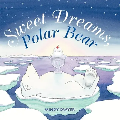 Dulces sueños, oso polar - Sweet Dreams, Polar Bear