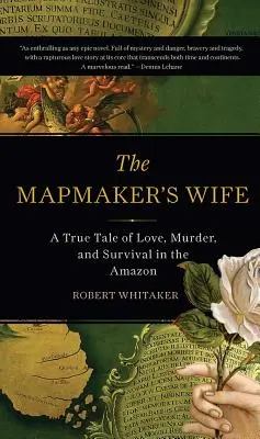 The Mapmaker's Wife: A True Tale of Love, Murder, and Survival in the Amazon (La mujer del cartógrafo: una historia real de amor, asesinato y supervivencia en el Amazonas) - The Mapmaker's Wife: A True Tale of Love, Murder, and Survival in the Amazon