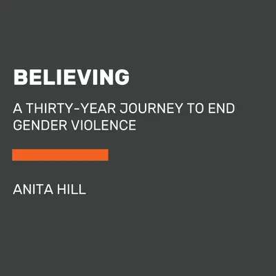 Creer: Nuestro viaje de treinta años para acabar con la violencia de género - Believing: Our Thirty-Year Journey to End Gender Violence