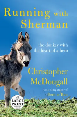 Correr con Sherman: el burro con corazón de héroe - Running with Sherman: The Donkey with the Heart of a Hero