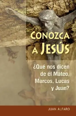 Conozca a Jess: ¿Qué Nos Dicen de l Mateo, Marcos, Lucas Y Juan? - Conozca a Jess: Que Nos Dicen de l Mateo, Marcos, Lucas Y Juan?