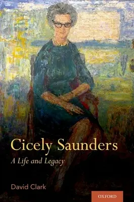 Cicely Saunders: Vida y legado - Cicely Saunders: A Life and Legacy